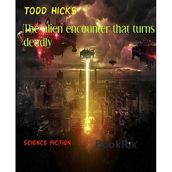 The alien encounter that turns deadly, Todd Hicks