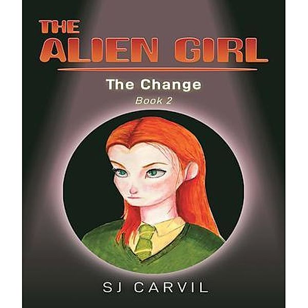 The Alien Girl, S. J. Carvil