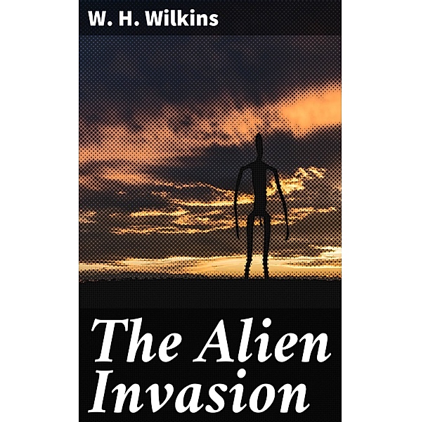 The Alien Invasion, W. H. Wilkins
