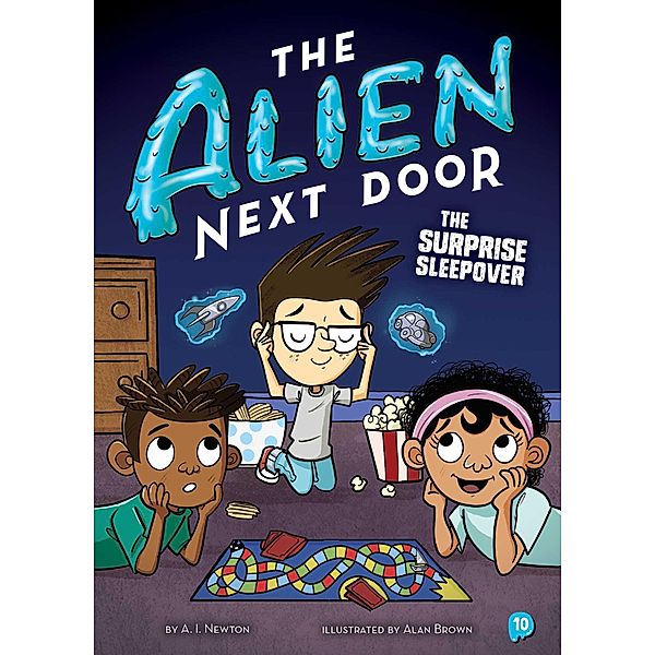 The Alien Next Door 10: The Surprise Sleepover, A. I. Newton
