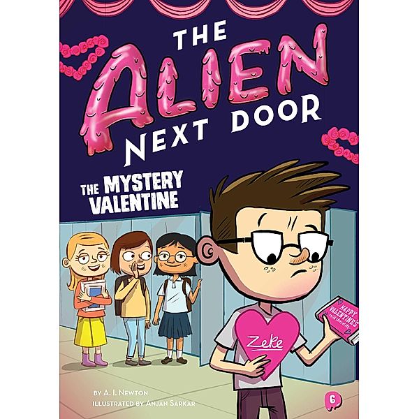 The Alien Next Door 6: The Mystery Valentine, A. I. Newton