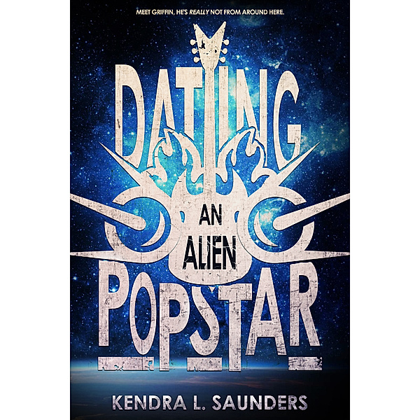 The Alien Pop Star Series: Dating an Alien Pop Star, Kendra L. Saunders