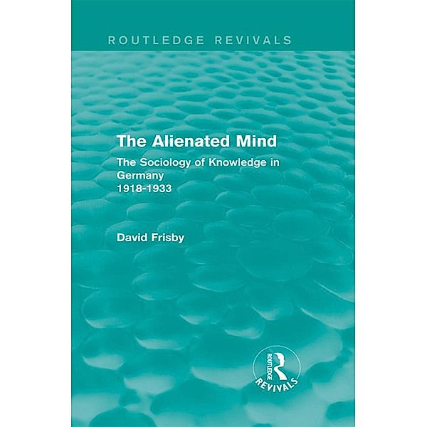 The Alienated Mind (Routledge Revivals) / Routledge Revivals, David Frisby