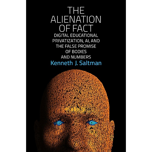 The Alienation of Fact, Kenneth J. Saltman