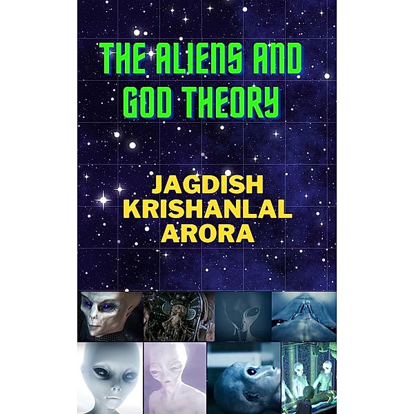 The Aliens and God Theory, Jagdish Krishanlal Arora