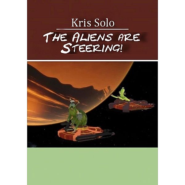 The Aliens Are Steering!, Kris Solo