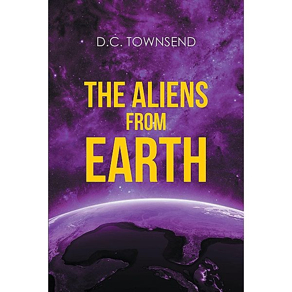 The Aliens from Earth, D. C. Townsend