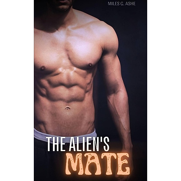 The Alien's Mate, Miles G. Ashe