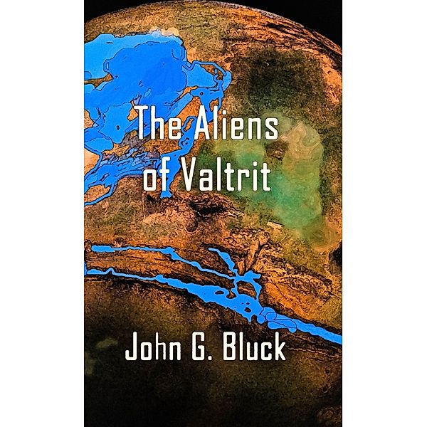 The Aliens of Valtrit, John G. Bluck