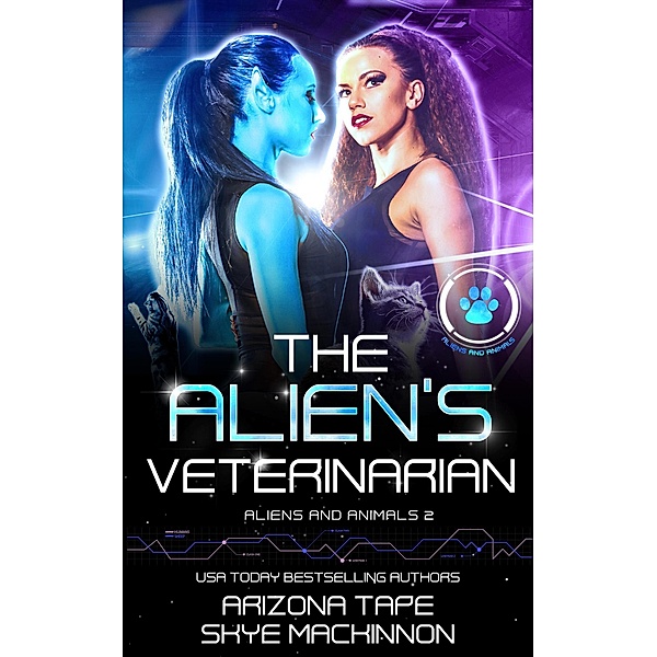 The Alien's Veterinarian (Aliens and Animals) / Aliens and Animals, Skye Mackinnon, Arizona Tape