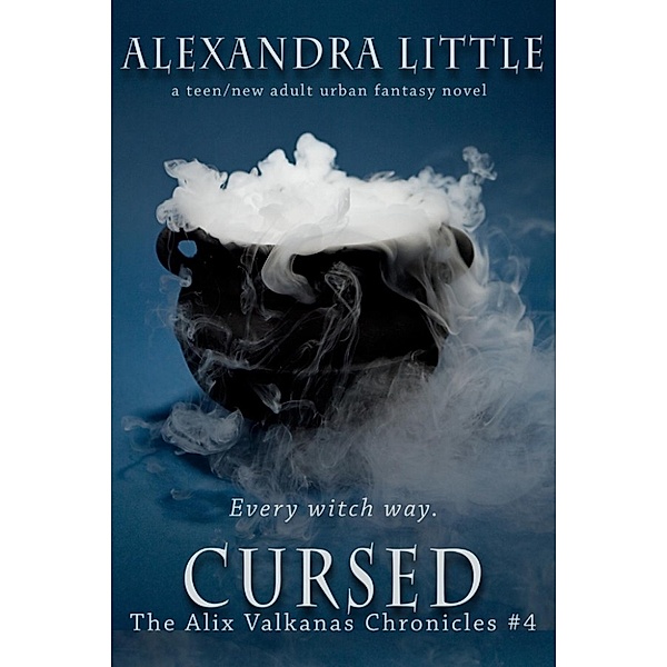 The Alix Valkanas Chronicles: Cursed (The Alix Valkanas Chronicles, #4), Alexandra Little