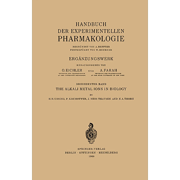 The Alkali Metal Ions in Biology, Hans H. Ussing, Poul Kruhoffer, Hess J. Thaysen, N.H. Thorn