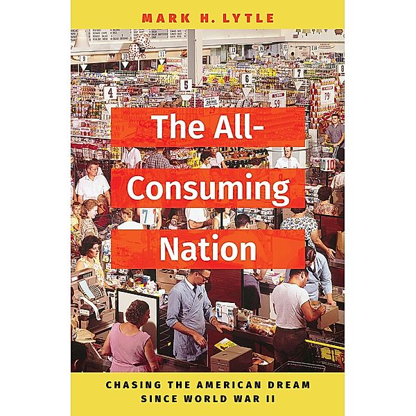 The All-Consuming Nation, Mark H. Lytle