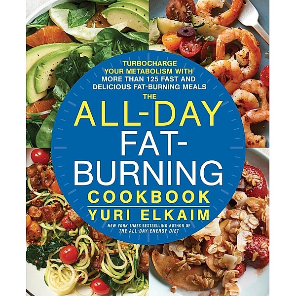 The All-Day Fat-Burning Cookbook, Yuri Elkaim