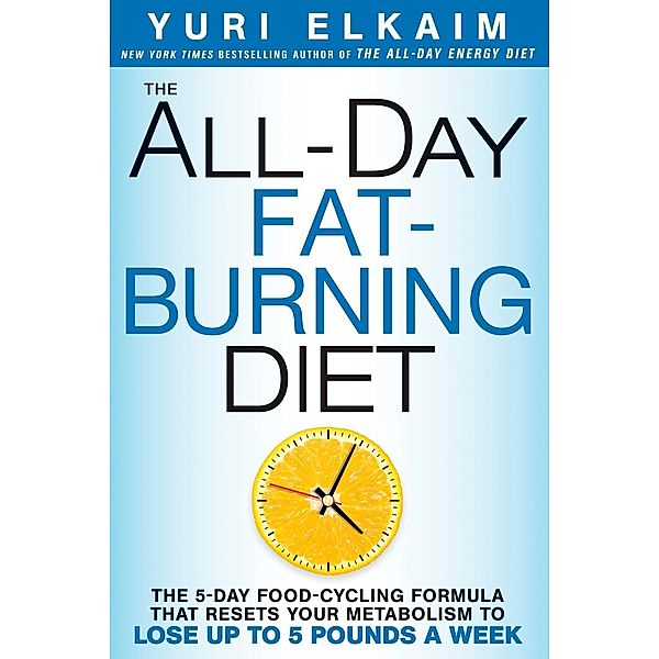 The All-Day Fat-Burning Diet, Yuri Elkaim