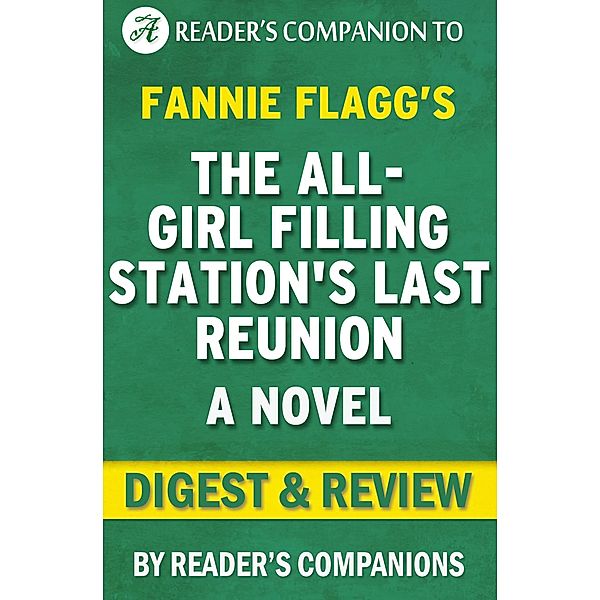 The All-Girl Filling Station's Last Reunion: A Novel By Fannie Flagg | Digest & Review, Reader's Companions