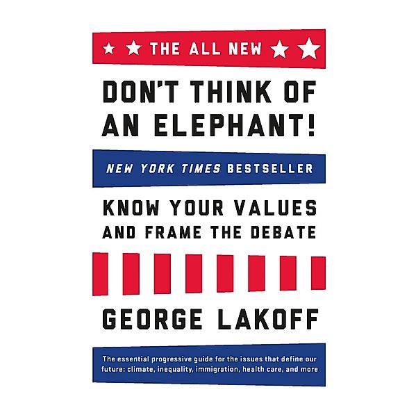 The ALL NEW Don't Think of an Elephant!, George Lakoff