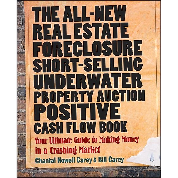 The All-New Real Estate Foreclosure, Short-Selling, Underwater, Property Auction, Positive Cash Flow Book, Chantal Howell Carey, Bill Carey
