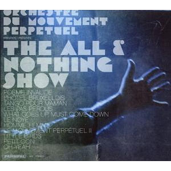 The All & Nothing Show, Orchestre Du Movement Perpe...