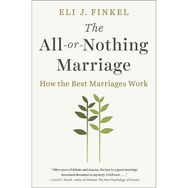 The All-or-Nothing Marriage, Eli J Finkel