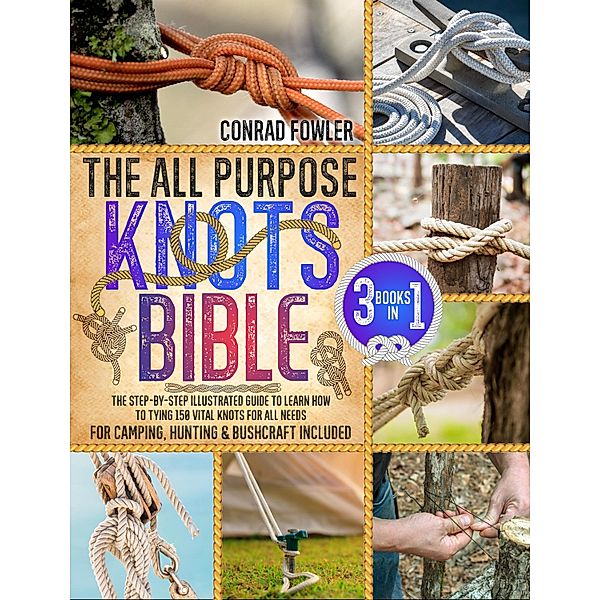The All Purpose Knots Bible, Conrad Fowler