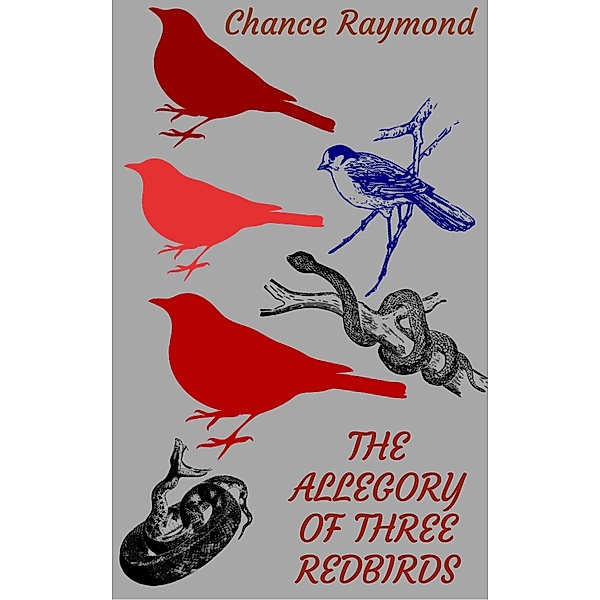 The Allegory Of The Three Red Birds, Chance Raymond