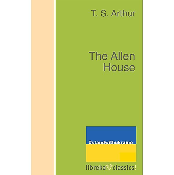 The Allen House, T. S. Arthur