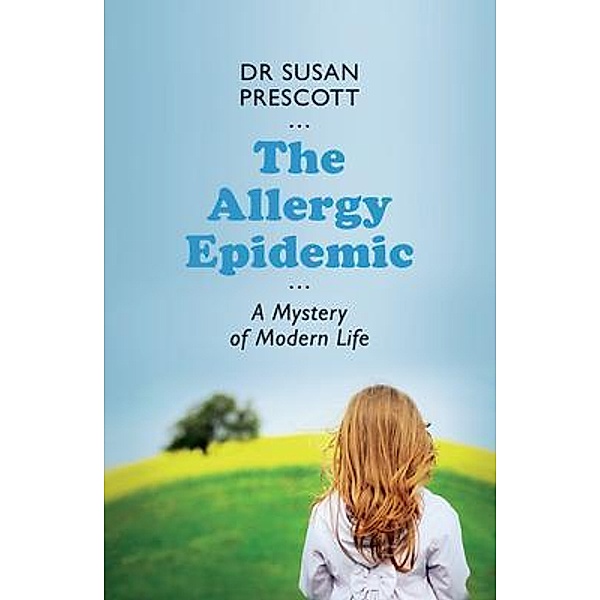 The Allergy Epidemic, Susan Prescott