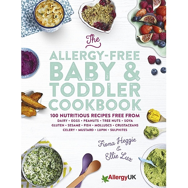 The Allergy-Free Baby & Toddler Cookbook, Fiona Heggie, Ellie Lux