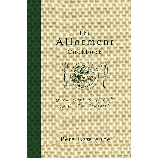 The Allotment Cookbook, Pete Lawrence