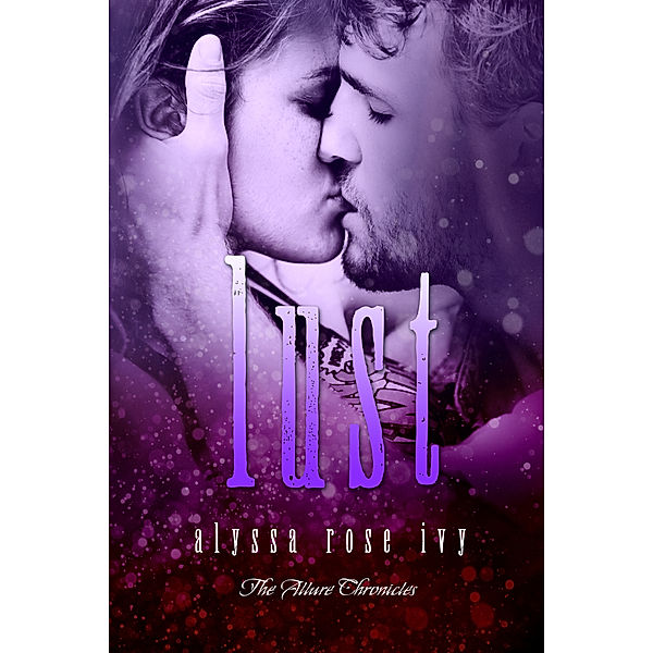 The Allure Chronicles: Lust (The Allure Chronicles #2), Alyssa Rose Ivy