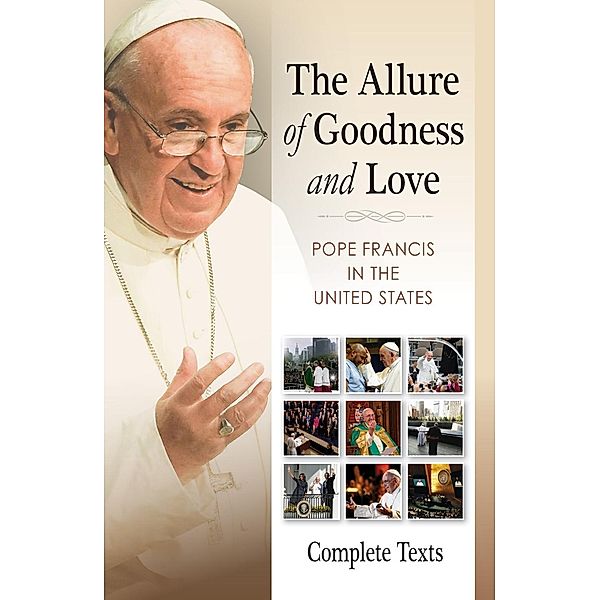 The Allure of Goodness and Love, Pope Francis