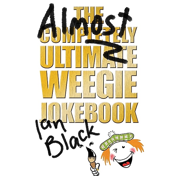 The Almost Completely Ultimate Weegie Jokebook, Ian Black, Leslie Black