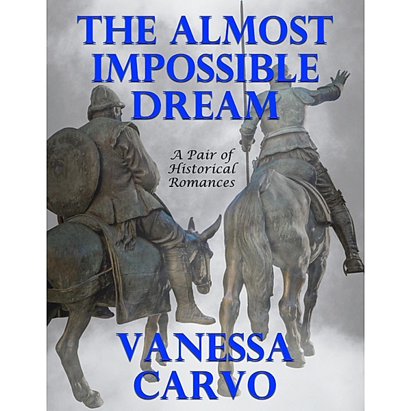 The Almost Impossible Dream: A Pair of Historical Romances, Vanessa Carvo