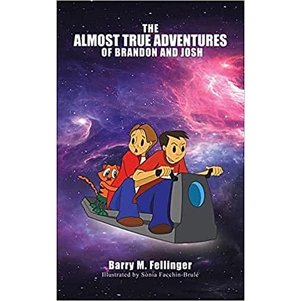 The Almost True Adventures of Brandon and Josh (True Adventure Series, #1) / True Adventure Series, Barry. M. Fellinger