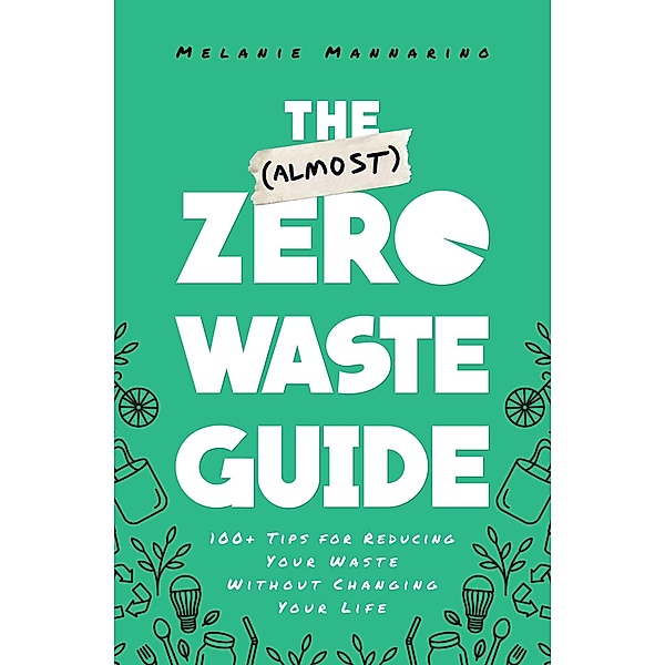 The (Almost) Zero-Waste Guide, Melanie Mannarino