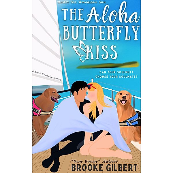 The Aloha Butterfly Kiss: Under the Hawaiian Sun (The International Soulmates Series) / The International Soulmates Series, Brooke Gilbert