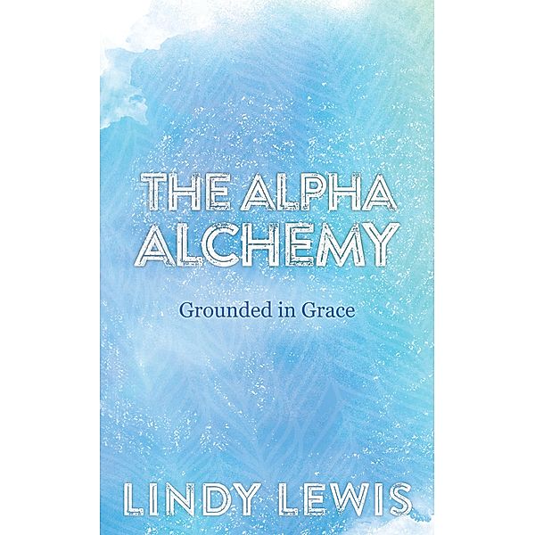 The Alpha Alchemy, Lindy Lewis