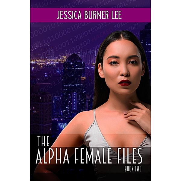 The Alpha Female Files - Book Two / The Alpha Female Files, Jessica Burner Lee