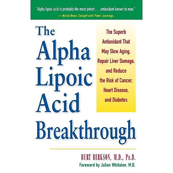 The Alpha Lipoic Acid Breakthrough, Burt Berkson