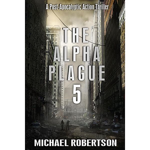 The Alpha Plague 5 / The Alpha Plague, Michael Robertson