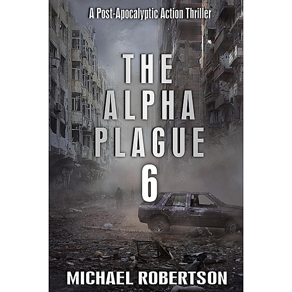 The Alpha Plague 6 / The Alpha Plague, Michael Robertson