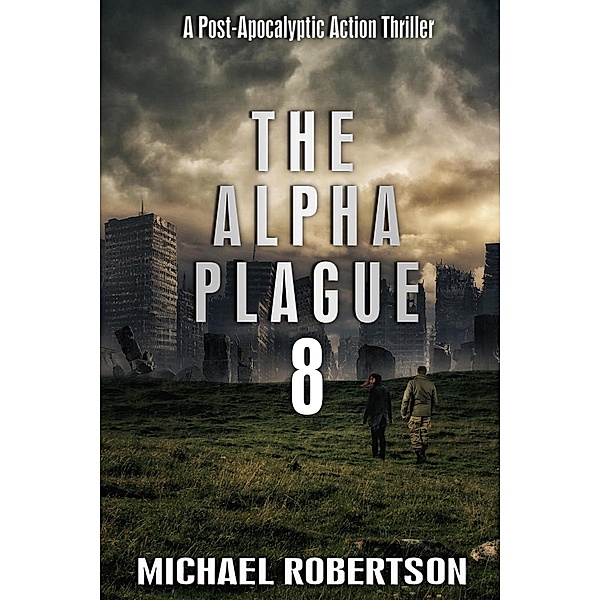 The Alpha Plague 8 / The Alpha Plague, Michael Robertson