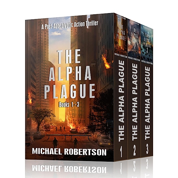 The Alpha Plague Books 1 - 3 (The Alpha Plague Box Sets, #1) / The Alpha Plague Box Sets, Michael Robertson