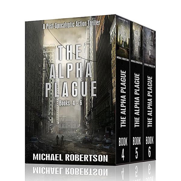 The Alpha Plague - Books 4 - 6 (The Alpha Plague Box Sets, #2) / The Alpha Plague Box Sets, Michael Robertson