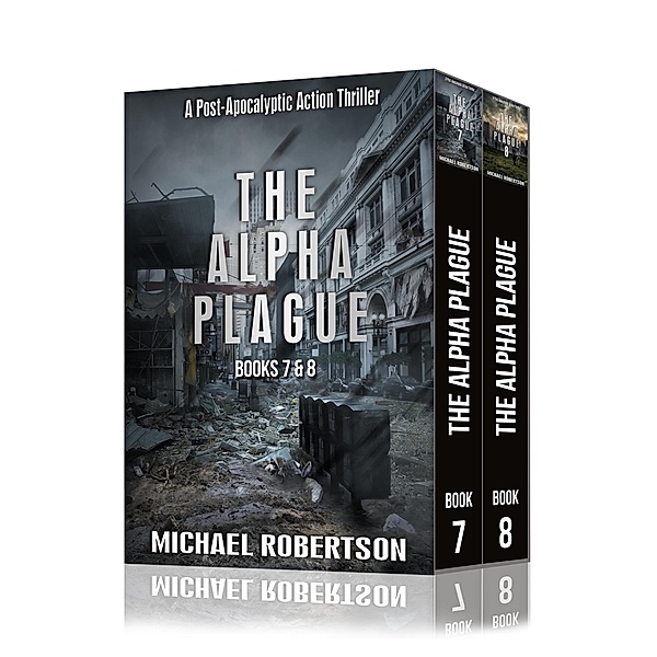 The Alpha Plague - Books 7 & 8 (The Alpha Plague Box Sets, #3) / The Alpha Plague Box Sets, Michael Robertson