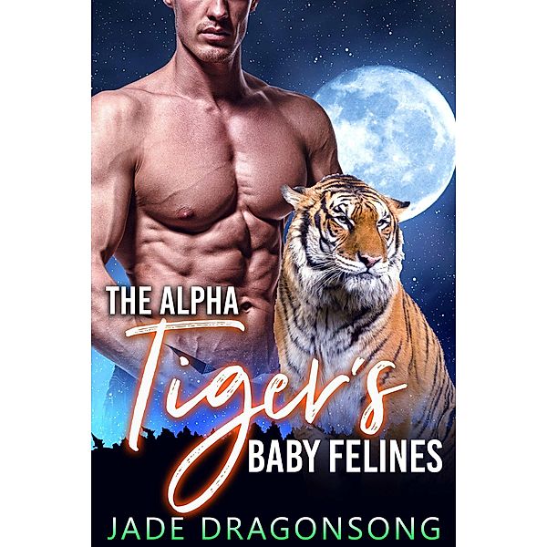 The Alpha Tiger's Baby Felines, Jade DragonSong