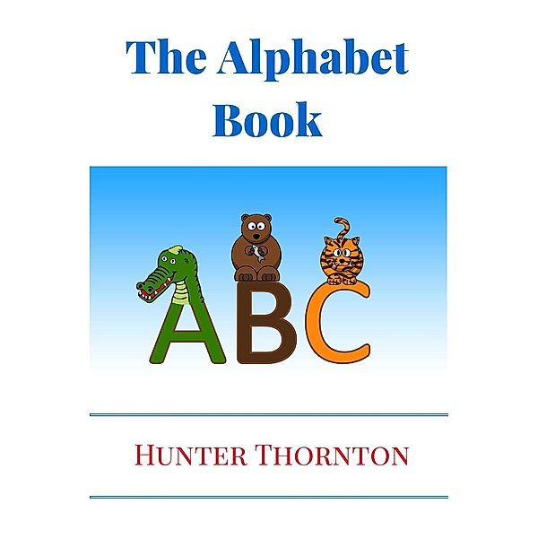 The Alphabet Book, Hunter Thornton