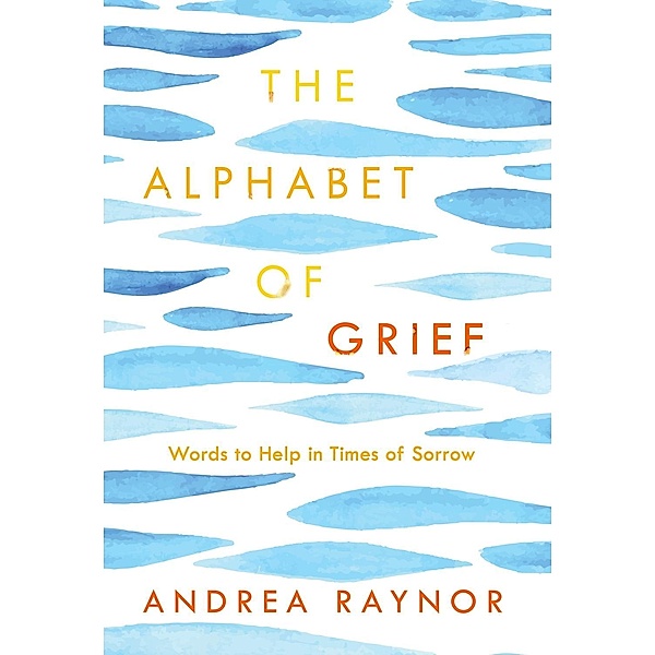 The Alphabet of Grief, Andrea Raynor