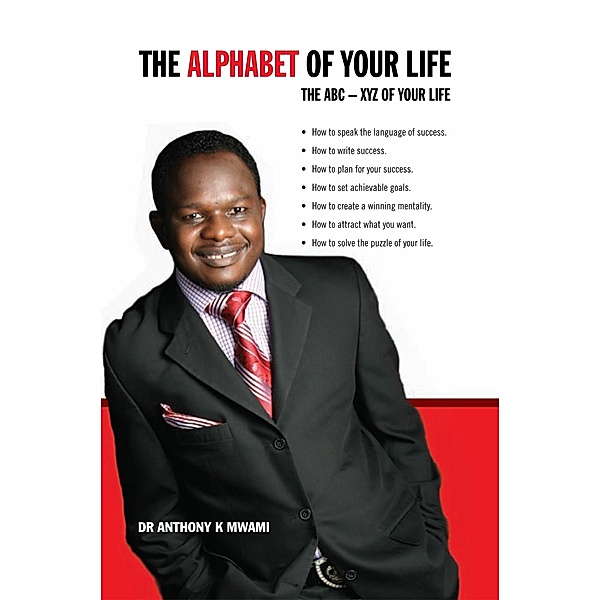 The Alphabet of Your Life, Dr Anthony K Mwami